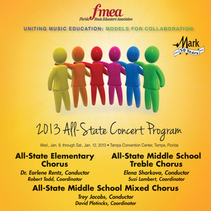 2013 Florida Music Educators Association (Fmea) : All-State Elementary Chorus, Middle School Treble, Middle School Mixed Choruses