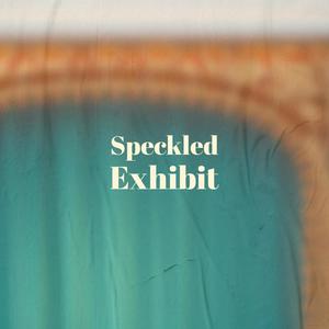 Speckled Exhibit