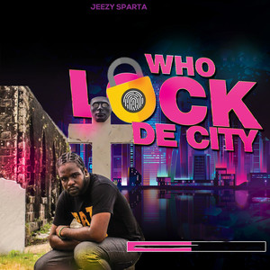 Who Lock De City