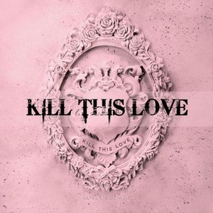 Kill this love 英文版