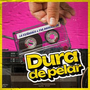 Dura de pelar (feat. La Escándalo)
