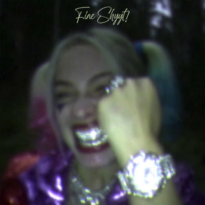 Fine Shyyt! (Explicit)