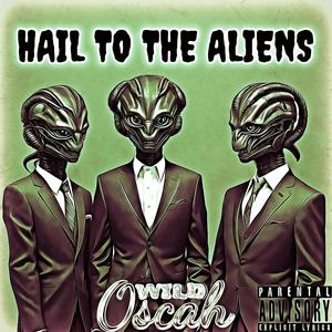 Hail To The Aliens (Explicit)