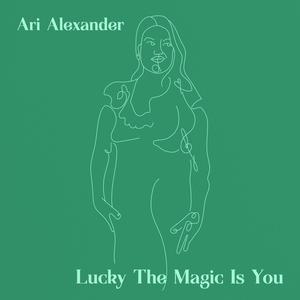 Lucky The Magic Is You (feat. Cecil Alexander)