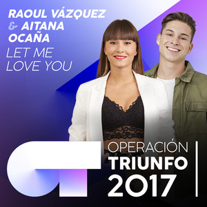 Let Me Love You (Operación Triunfo 2017)