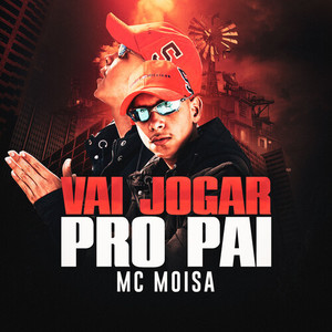 Vai Jogar Pro Pai (Explicit)