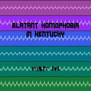 Blatant homophobia in Kentucky (Explicit)
