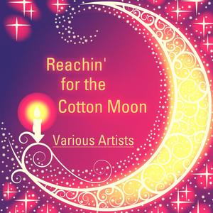 Reachin' for the Cotton Moon