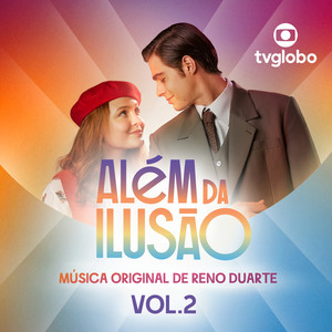 Além da Ilusão (Musica Original de Reno Duarte) , Vol. 2