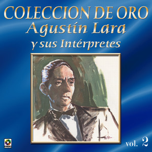 Agustin Lara Y Sus Interpretes Vol.2