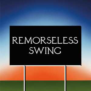 Remorseless Swing (Explicit)