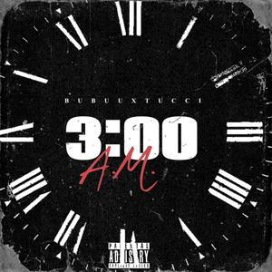 3 AM (feat. Tucci) (Explicit)