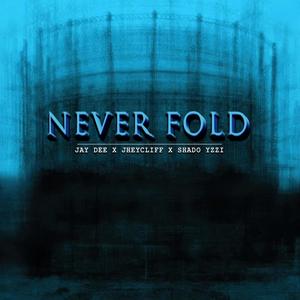 Never Fold(feat. JheyCliff & Shado Yzzi) (Explicit)
