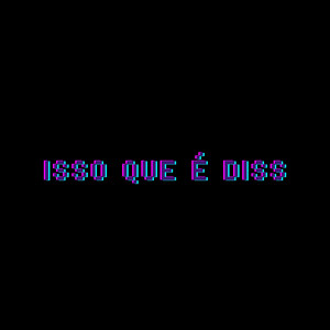Isso que é diss (Explicit)