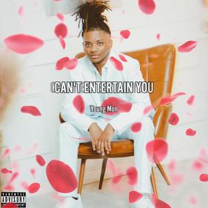 Can't Entertain You (Explicit)
