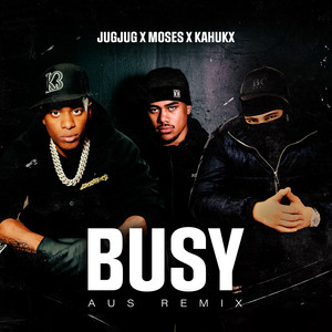 Busy (Moses, KAHUKX Remix|Explicit)