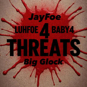 4Threats (feat. Baby4, Jay Foe & Big Glock) (Explicit)