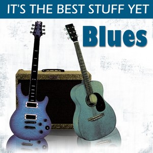 It's The Best Stuff Yet - Blues