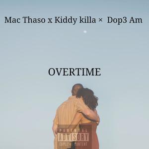 Overtime (feat. DOP3 A.M & Kiddy Killa) [Explicit]