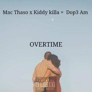 Overtime (feat. DOP3 A.M & Kiddy Killa) (Explicit)