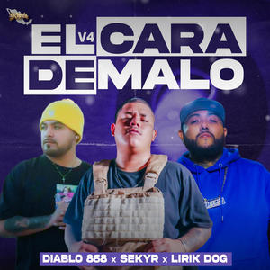 El Cara De Malo V4 (feat. Lirik Dog Oficial & SEKYR)