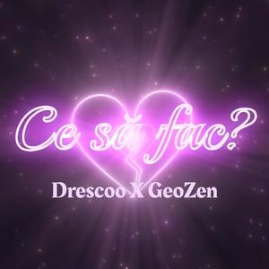 Ce Sa Fac? (feat. GeoZen) [Explicit]