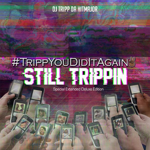 #TrippYouDidItAgain 2: Still Trippin (Special Extended Deluxe Edition) [Explicit]