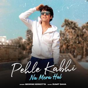 Pehle Kabhi Na Mera Hal
