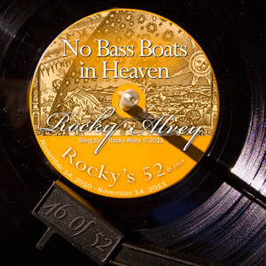 There Ain't No Bass Boats In Heaven - #46 Of The 52
