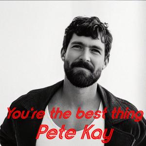 You're the best thing (feat. Pete Kay)