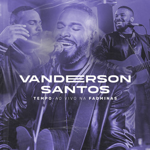 Vanderson Santos - Tempo (Ao Vivo na Fadminas) (Ao Vivo)