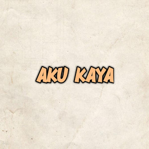Aku Kaya (Explicit)