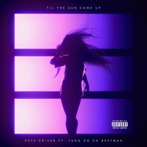 Til the Sun Come Up(feat. Yung Zo da Beatman) (Explicit)