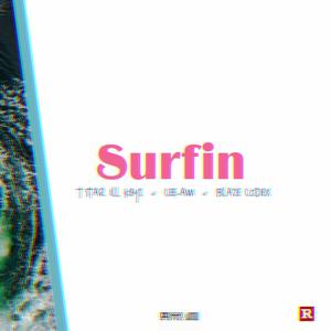 Surfin (feat. Cee-Am & Blaze codeX) (Explicit)
