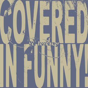 COVERED IN FUNNY! (feat. The Antihero Lunacy) (edit) (Explicit)