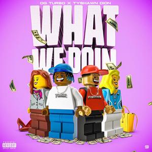 What We Doin (feat. Tyshawn Dion) [Explicit]