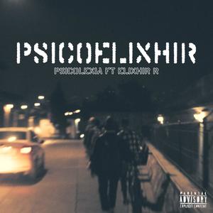 PSICOELIXHIR (feat. Psicolexia & Elixhir-R) [Explicit]