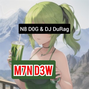 M7N D3W