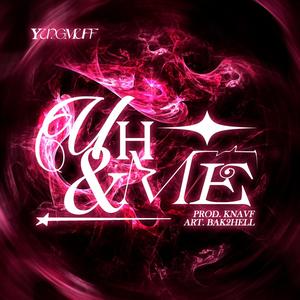 Uh & Me! (feat. knavf) (Explicit)