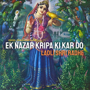 Ek Nazar Kripa Ki Kar Do Ladli Shri Radhe