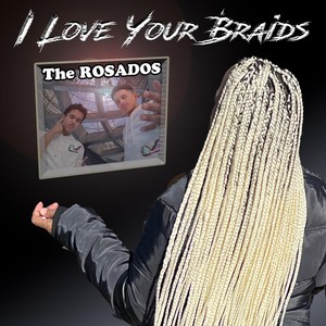 I Love Your Braids