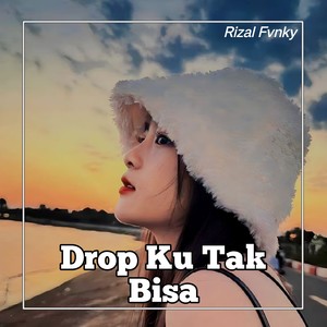 Drop Ku Tak Bisa