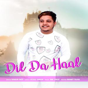 DIL DA HAAL (feat. VARUN ROY)