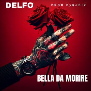 Bella da morire (feat. Delfo) [Explicit]