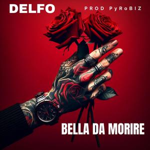Bella da morire (feat. Delfo) (Explicit)