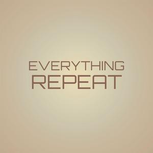 Everything Repeat