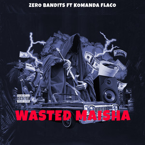 Wasted Maisha (Explicit)