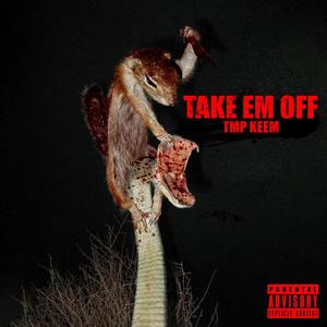 TAKE EM OFF (Explicit)