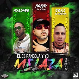 El Es Pangola y Yo Melaza(feat. Joel 