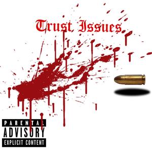 Trust Issues (Explicit)